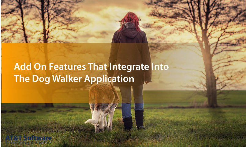 Add On Features That Integrate Into The Dog Walker Application Add On Features That Integrate Into The Dog Walker Application