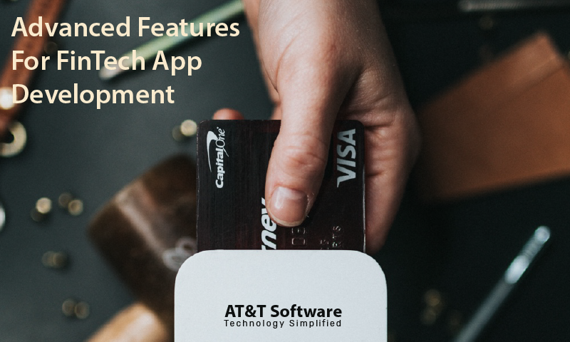 Advanced Features For FinTech App Development Advanced Features For FinTech App Development