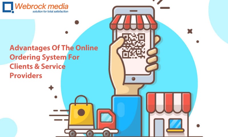 Advantages Of The Online Ordering System For Clients & Service Providers