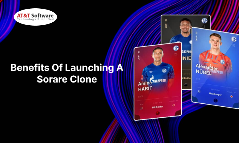 Benefits Of Launching A Sorare Clone Benefits Of Launching A Sorare Clone