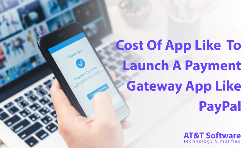 Cost Of App Like To Launch A Payment Gateway App Like PayPal Cost Of App Like To Launch A Payment Gateway App Like PayPal