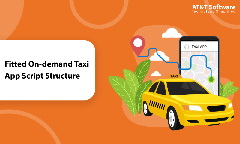Fitted On-demand Taxi App Script Structure Fitted On-demand Taxi App Script Structure