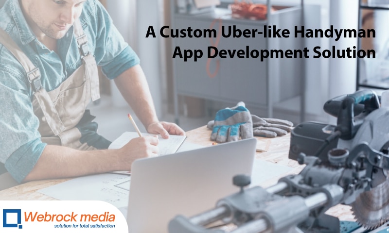 Get A Custom Uber-like Handyman App Development Solution From Veda Ads
