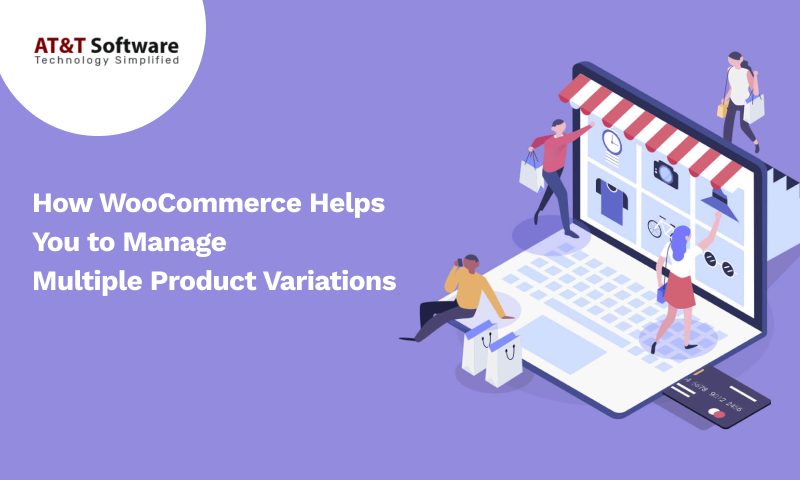 How WooCommerce Helps You to Manage Multiple Product Variations How WooCommerce Helps You to Manage Multiple Product Variations