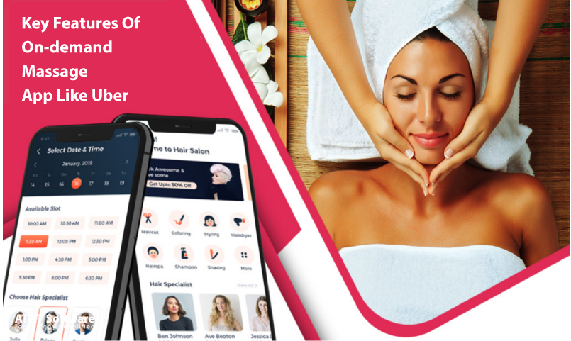 Key Features Of On-demand Massage App Like Uber Key Features Of On-demand Massage App Like Uber