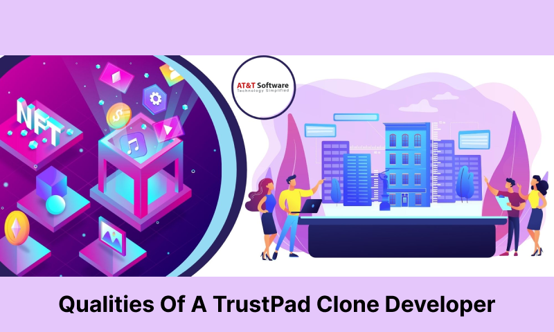 Qualities Of A TrustPad Clone Developer Qualities Of A TrustPad Clone Developer