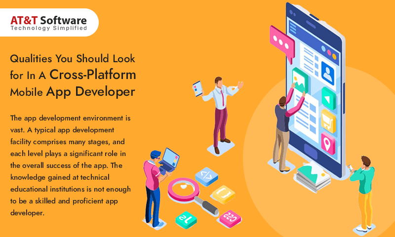 Qualities You Should Look for In A Cross-Platform Mobile App Developer Qualities You Should Look for In A Cross-Platform Mobile App Developer