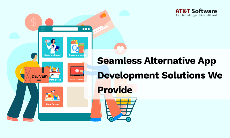 Seamless Alternative App Development Solutions We Provide Seamless Alternative App Development Solutions We Provide