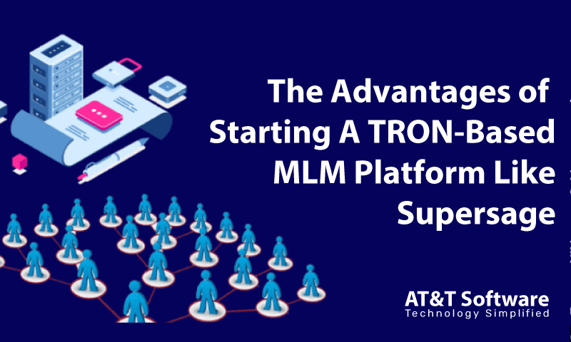 The Advantages of Starting A TRON-Based MLM Platform Like Supersage The Advantages of Starting A TRON-Based MLM Platform Like Supersage