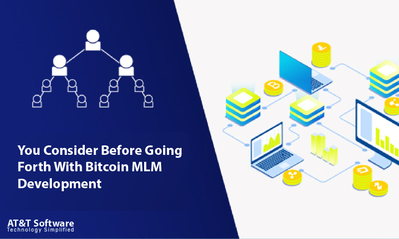 Why Should You Consider Before Going Forth With Bitcoin MLM Development Why Should You Consider Before Going Forth With Bitcoin MLM Development