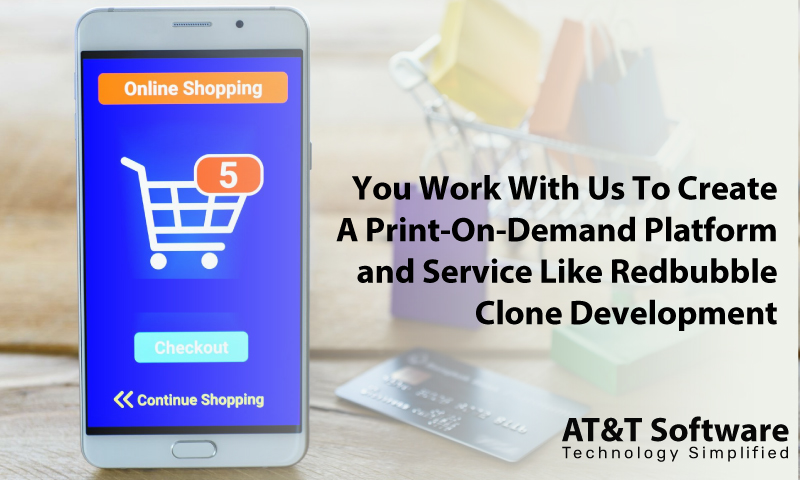 Why Should You Work With Us To Create A Print-On-Demand Platform and Service Like Redbubble Clone Development Why Should You Work With Us To Create A Print-On-Demand Platform and Service Like Redbubble Clone Development