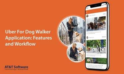 Uber For Dog Walker Application: Features and Workflow