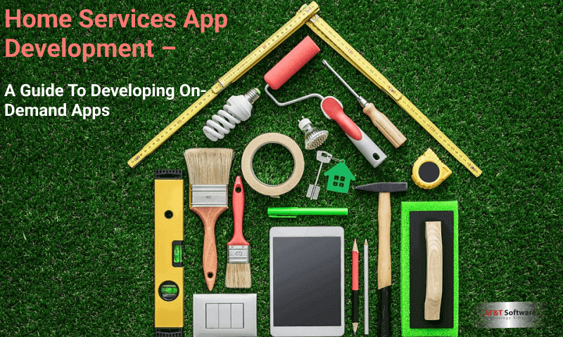 Home Services App Development - A Guide To Developing On-Demand Apps